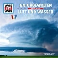 WAS IST WAS Hörspiel. Naturgewalten / Luft und Wasser. - Kurt Haderer, Jan Hameyer, Günther Illi