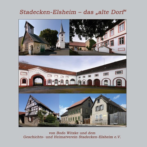 Stadecken-Elsheim - das "alte Dorf" - Bodo Witzke, Geschichts- und Heimatverein Stadecken-Elsheim e. V.