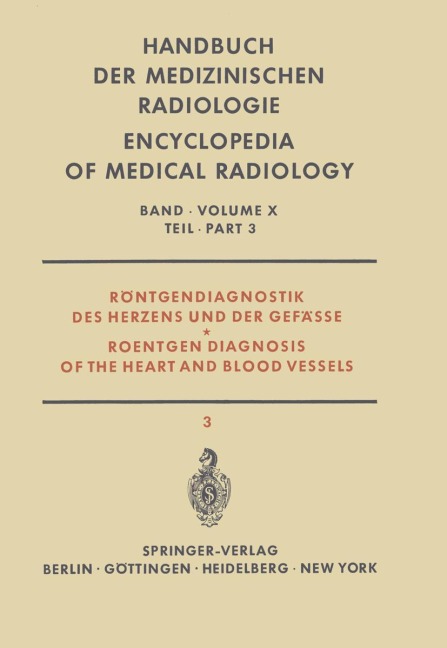 Röntgendiagnostik des Herzens und der Gefässe Teil 3 / Roentgen Diagnosis of the Heart and Blood Vessels Part 3 - I. Bergstrand, H. Vieten, J. Schoenmackers, W. A. Fuchs, Å. Gullmo