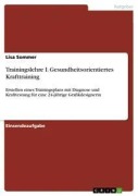 Cover-Bild zum Titel 'Trainingslehre I. Gesundheitsorientiertes Krafttraining' von 'Lisa Sommer'