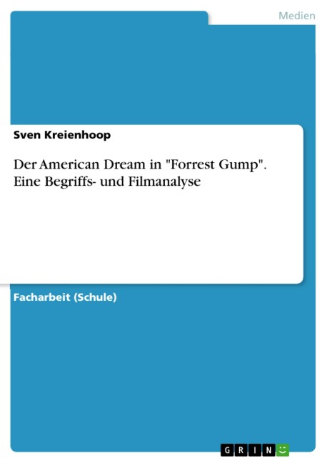 Der American Dream in "Forrest Gump". Eine Begriffs- und Filmanalyse - Sven Kreienhoop
