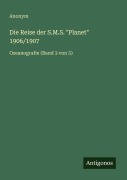 Cover-Bild zum Titel 'Die Reise der S.M.S. "Planet" 1906/1907' von 'Anonym'