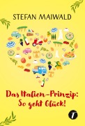 Cover-Bild zum Titel 'Das Italien-Prinzip: So geht Glück!' von 'Stefan Maiwald'