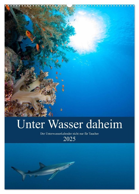 Unter Wasser daheim (Wandkalender 2025 DIN A2 hoch), CALVENDO Monatskalender - Sven Gruse