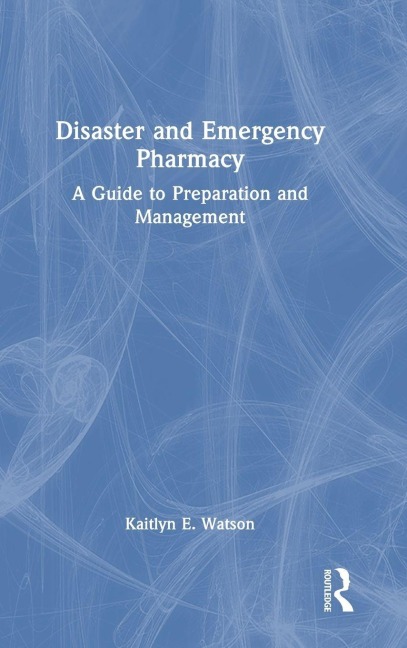 Disaster and Emergency Pharmacy - Kaitlyn E. Watson