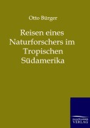Cover-Bild zum Titel 'Reisen eines Naturforschers im Tropischen Südamerika' von 'Otto Bürger'