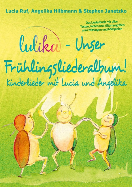 LULIKA - Unser Frühlingsliederalbum (Kinderlieder mit Lucia und Angelika, Vol. 3) - Stephen Janetzko, Lucia Ruf, Angelika Hilbmann
