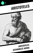 Cover-Bild zum Titel 'Aristoteles: Gesammelte Werke' von 'Aristoteles'