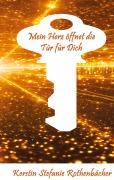 Cover-Bild zum Titel 'Mein Herz öffnet die Tür für Dich' von 'Kerstin Stefanie Rothenbächer'