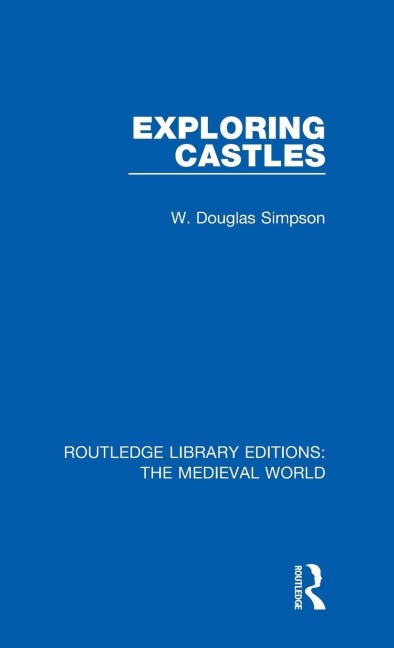 Exploring Castles - W. Douglas Simpson