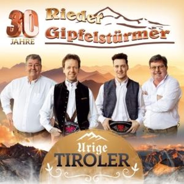Urige Tiroler - 30 Jahre - Rieder Gipfelstürmer