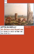 Cover-Bild zum Titel 'Als Reisen eine Kunst war' von 'Attilio Brilli'