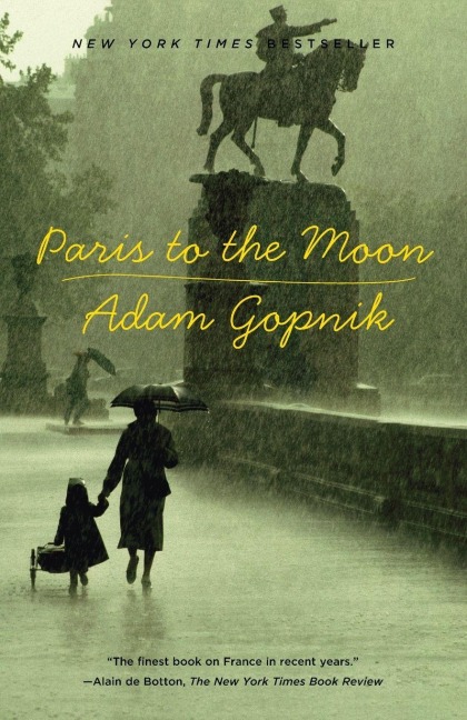 Paris to the Moon - Adam Gopnik