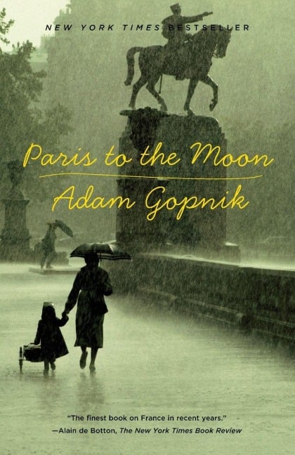 Paris to the Moon - Adam Gopnik