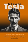 Cover-Bild zum Titel 'Nikola Tesla: Oltre la Genialità - Esplorando la Vita, il Legato e gli Enigmi del Visionario' von 'Historiador Aron Bladytes'
