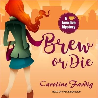 Brew or Die Lib/E - Caroline Fardig