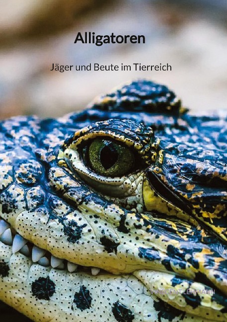 Alligatoren - Jäger und Beute im Tierreich - Vinecent Lehmann
