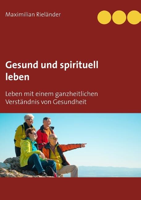 Gesund und spirituell leben - Maximilian Rieländer