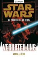 Star Wars. Das Verhängnis der Jedi-Ritter 7. Verurteilung - Aaron Allston