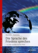 Cover-Bild zum Titel 'Eine Sprache des Friedens sprechen  in einer konfliktreichen Welt' von 'Marshall B. Rosenberg'