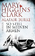 Cover-Bild zum Titel 'So still in meinen Armen' von 'Mary Higgins Clark, Alafair Burke'