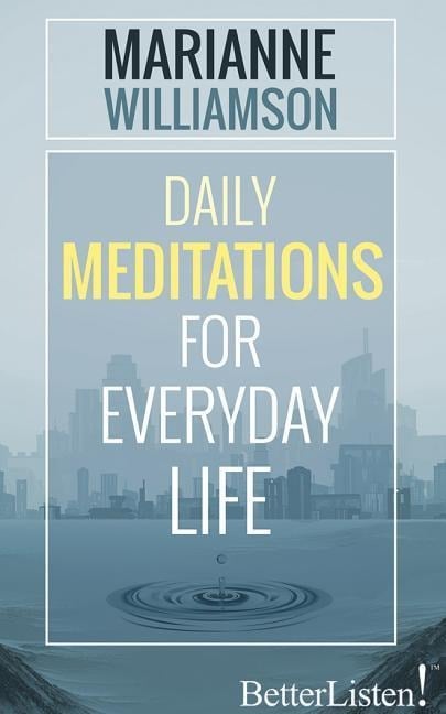 Daily Meditations for Everyday Life - Marianne Williamson