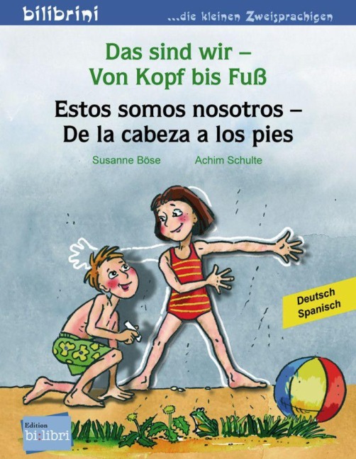 Das sind wir - Von Kopf bis Fuß. Kinderbuch Deutsch-Spanisch - Susanne Böse, Achim Schulte