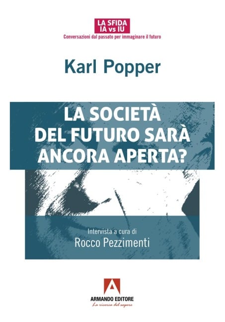 Karl Popper. La società del futuro sarà ancora aperta? - 