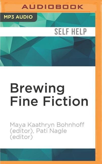 Brewing Fine Fiction - Maya Kaathryn Bohnhoff (Editor), Pati Nagle (Editor)