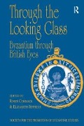Cover-Bild zum Titel 'Through the Looking Glass: Byzantium through British Eyes' von 'Robin Cormack, Elizabeth Jeffreys'