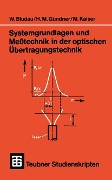 Systemgrundlagen und Meßtechnik in der optischen Übertragungstechnik - Wolfgang Bludau, Martin Gründner, Manfred Kaiser