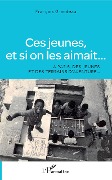 Cover-Bild zum Titel 'Ces jeunes, et si on les aimait...' von 'François Grandeau'