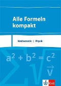 Alle Formeln kompakt. Formelsammlung Mathematik - Physik 8. bis 13. Schuljahr - 