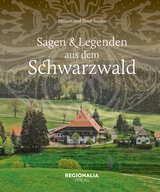Sagen und Legenden aus dem Schwarzwald - Miriam Seisler, Peter Seisler