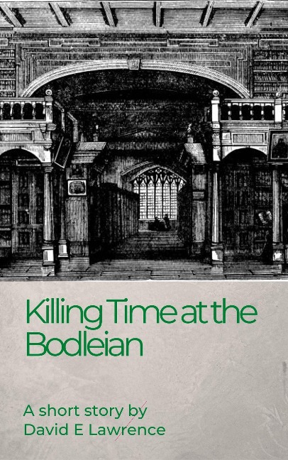 Killing Time at the Bodleian - David E Lawrence
