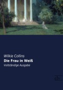 Cover-Bild zum Titel 'Die Frau in Weiß' von 'Wilkie Collins'