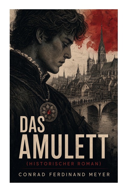 Das Amulett (Historischer Roman) - Conrad Ferdinand Meyer