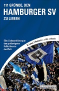 111 Gründe, den Hamburger SV zu lieben - Jörn von Ahn, Thorsten Eikmeier, Malte Laband, Philipp Markhardt