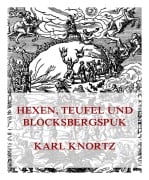 Hexen, Teufel und Blocksbergspuk - Karl Knortz