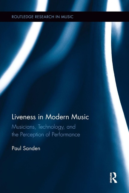 Liveness in Modern Music - Paul Sanden