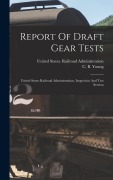 Cover-Bild zum Titel 'Report Of Draft Gear Tests: United States Railroad Administration, Inspection And Test Section' von ''