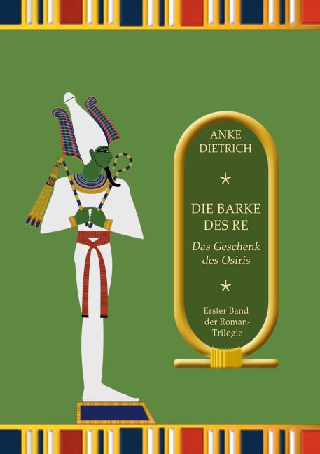 Die Barke des Re - Das Geschenk des Osiris - Anke Dietrich