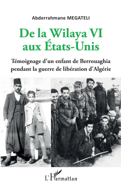 De la Wilaya VI aux Etats-Unis - Abderrahmane Megateli