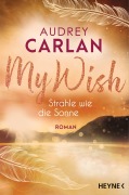 Cover-Bild zum Titel 'My Wish - Strahle wie die Sonne' von 'Audrey Carlan'