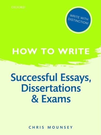How to Write: Successful Essays, Dissertations, and Exams - Chris Mounsey