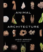 Cover-Bild zum Titel 'Animal Architecture' von 'Ingo Arndt, Jürgen Tautz'