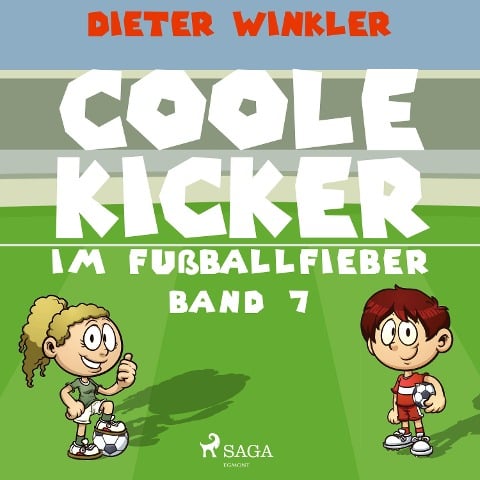 Coole Kicker im Fußballfieber - Band 7 - Dieter Winkler