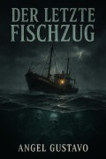 Cover-Bild zum Titel 'Der letzte Fischzug' von 'Gustavo Angel'