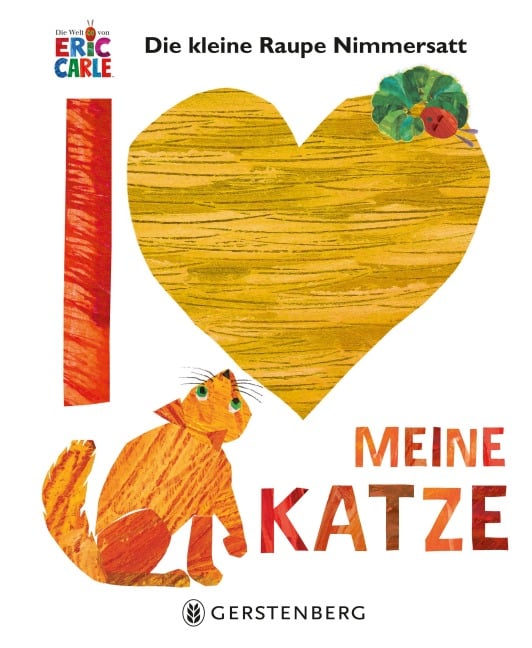 Die kleine Raupe Nimmersatt - Ich liebe meine Katze - Eric Carle