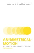 Cover-Bild zum Titel 'Asymmetrical-Motion' von 'Lucas Condró, Pablo Messiez'
